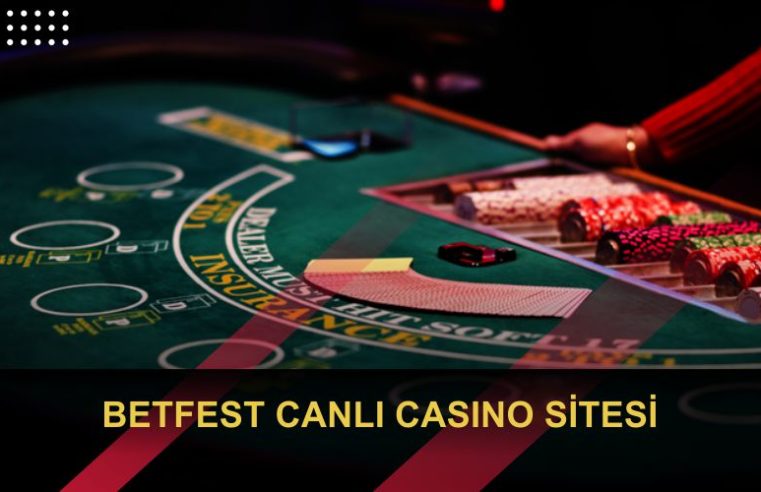 Betfest Canlı Casino Sitesi Hakkında