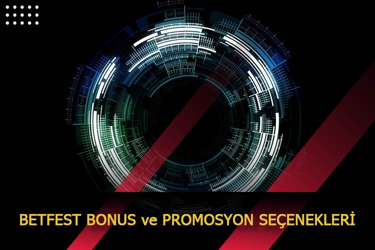 Betfest Bonus ve Promosyon Seçenekleri