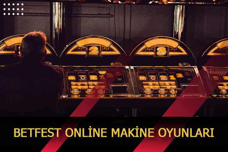 Betfest Online Makine Oyunları