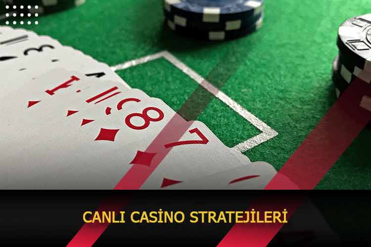 Canlı Casino Stratejileri
