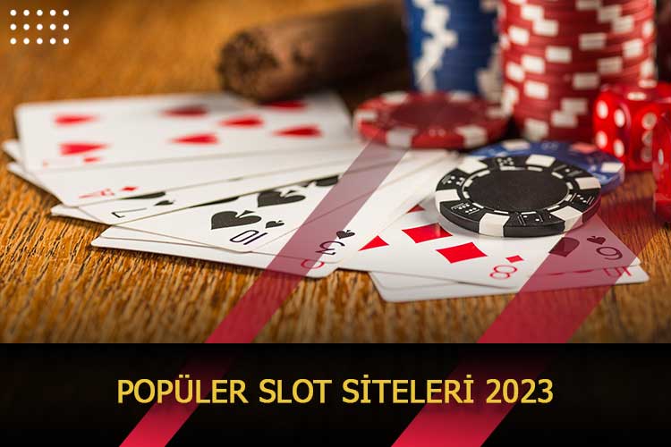 Popüler Slot Siteleri 2023